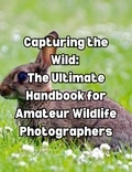  People with Books - Capturing the Wild: The Ultimate Handbook for Amateur Wildlife Photographers.