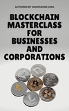  SHAKRUDDIN KHAN - Blockchain Masterclass for Businesses and Corporations.