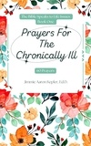  Jimmie Aaron Kepler - Prayers For The Chronically Ill: 60 Prayers - The Bible Speaks to Life Issues, #1.