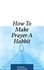  Bradley McConnachie - How To Make Prayer A Habbit.
