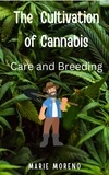  Marie Moreno - The Cultivation of Cannabis Care and Breeding.