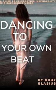  Abby Blasius - Dancing to Your Own Beat.