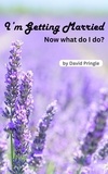  David Pringle - I'm Getting Married: Now What Do I Do?.
