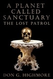  Don G Highmore - A Planet Called Sanctuary: The Lost Patrol - A Planet Called Sanctuary, #2.