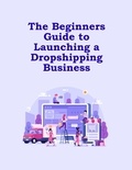  Mind to Life Unlimited - The Beginners Guide to Launching a Dropshipping Business.