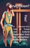  Darvin Babiuk - Crucifixion? Yes! A Sourcer-er’s Tale of Travel and  Cultural Exploration from the Sitting-Next-to-the-Window Tribe.