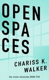  Chariss K. Walker - Open Spaces - The Vision Chronicles, #5.