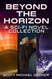  Scott Michael Decker - Beyond the Horizon: A Sci-Fi Novel Collection.