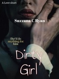  Suzzana C Ryan - Dirty Girl - A Love Short.