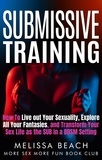  More Sex More Fun Book Club et  Melissa Beach - Submissive Training: How To Live out Your Sexuality, Explore All Your Fantasies, and Transform Your Sex Life as the SUB in a BDSM Setting - Bdsm For Beginners, #1.