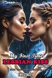  Fay Stacey - My First Time Lesbian Kiss: First Time Lesbian Erotica (Book Three) - My First Time Lesbian Submission, #3.