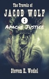  Steven E. Wedel - Apache Justice - The Travels of Jacob Wolf, #2.