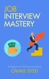  Owais Syed - Interview Mastery: Answering the Top 20 Job Interview Questions.