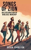  Brian Johnston - Songs of Zion - An Exploration of Biblical Worship - Search For Truth Bible Series.