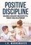  J.H. Wannamaker - Positive Discipline: Building a Resilient and Respectful Parent-Child Relationship.