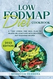  Brandon Herrera - Low Fodmap Diet Cookbook: A 7-Day Stress Free Meal Plan To Relieve IBS Symptoms with Delicious Gut-Soothing Recipes.