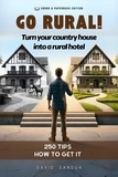  David Sandua - Go Rural!: Convert Your Country House Into a Rural Hotel.