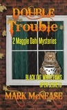  Mark McNease - Double Trouble: 2 Maggie Dahl Mysteries - Maggie Dahl Mysteries, #3.