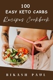  Bikash Paul - 100 Easy Keto Carbs Recipes Cookbook.