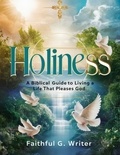  Faithful G. Writer - Holiness: A Biblical Guide to Living a Life that Pleases God - Christian Values, #7.