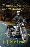  CJ McLeod - Manners, Morals &amp; Motorbikes - Motorcycle Chronicals, #1.