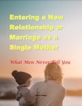  John B. Amayo - Entering a New Relationship or Marriage as a Single Mother: What Men Never Tell You.