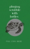  Paul Enns Wiebe - Playing Scrabble with Turtles.
