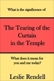 Leslie Rendell - Tearing of The Curtain in The Temple - Bible Studies, #11.