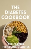  Dismas Benjai - The Diabetes Cookbook: 100 Healthy and Flavorful Recipes for Managing Diabetes.