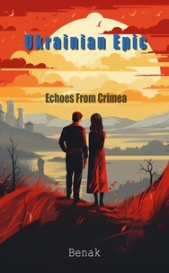  Benak - Echoes From Crimea - The Ukrainian Epic: Love and Conflict, #1.