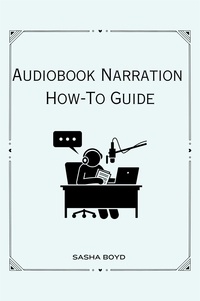  Sasha Boyd - Audiobook Narration How-To Guide.