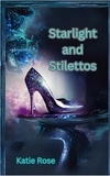  Katie Rose - Starlight and Stilettos.