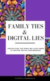  Patricia Eromosele - Family Ties &amp; Digital Lies: Protecting the Ones We Love from AI-Driven Social Engineering.