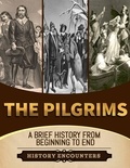  History Encounters - The Pilgrims: A Brief Overview from Beginning to the End.