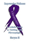  Maryna M - Empowering Wellness A Holistic Guide to Thriving with Fibromyalgia.