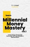  TY Lindell - Millennial Money Mastery: Unlocking Financial Success for the Modern Generation.