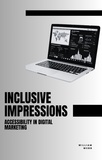  William Webb - Inclusive Impressions: Accessibility in Digital Marketing.