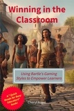  Cheryl Angst - Winning in the Classroom - Using Bartle's Gaming Styles to Empower Learners - Quick Reads for Busy Educators.