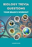  Elizabeth Daves - Biology Trivia Questions: Your Brain's Workout.