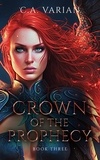  C.A. Varian - Crown of the Prophecy - Crown of the Phoenix, #3.