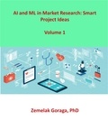  Zemelak Goraga - AI and ML in Market Research: Smart Project Ideas.