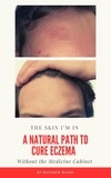  Matthew Manry - The Skin I'm In: A Natural Path to Cure Eczema.