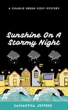  Samantha Jeffree - Sunshine On A Stormy Night - Charlie Green Cosy Mystery, #4.