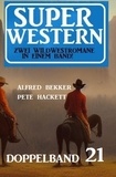  Alfred Bekker et  Pete Hackett - Super Western Doppelband 21.