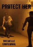  Michelle Grotewohl - Protect Her.