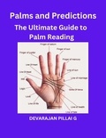  DEVARAJAN PILLAI G - Palms and Predictions: The Ultimate Guide to Palm Reading.