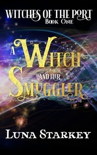  Luna Starkey - A Witch and her Smuggler - Witches of the Port, #1.