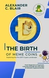  Alexander C. Blair - The Birth of Meme Coins: Exploring the Pre-2017 Crypto Landscape - The Rise of Meme Coins: Exploring the Pre-2017 Crypto Landscape, #1.