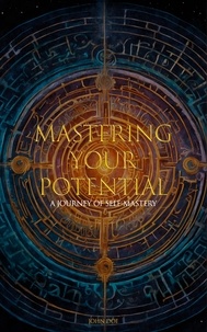  Jhon Doe - Mastering Your Potential: A Journey of Self-Mastery.