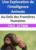  YVES SITBON - Au-Delà des Frontières Humaines : Une Exploration de l'Intelligence Animale.
